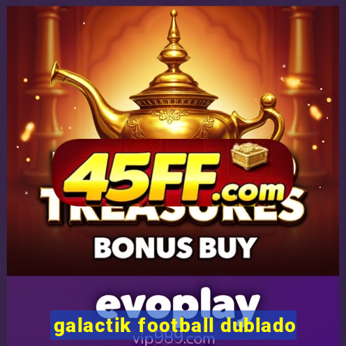 galactik football dublado